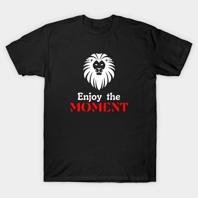 Enjoy the moment motivational design T-Shirt by Digital Mag Store